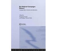 Do Political Campaigns Matter?: Campaign Effects in Elections and Referendums (Routledge/ECPR Studies in European Political Science)