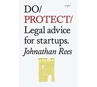 Do Protect: Legal Advice for Startups (Do Books) by Johnathan Rees (2014-05-01)