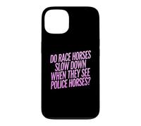 Do Race Horses Slow Down When They See Police Horses Case for iPhone 13