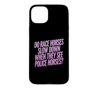 Do Race Horses Slow Down When They See Police Horses Case for iPhone 15 Plus