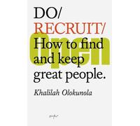 Do Recruit : How to find and keep great people.