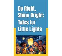 Do Right, Shine Bright: Tales for Little Lights