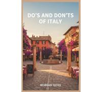 DO’S AND DON'TS OF ITALY: Everything Visitors Need to Know About Italian Customs, Social Etiquette, and Travel Norms Before Arriving