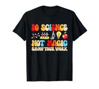 Do Science Not Magic Show Your Work Funny Back to School T-Shirt