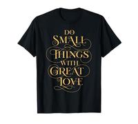 Do Small Things with Great Love Kindness Inspiration T-Shirt