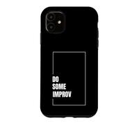 Do Some Improv Funny Acting Theater Comedy Improvisation Art Case for iPhone 11