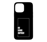 Do Some Improv Funny Acting Theater Comedy Improvisation Art Case for iPhone 13 Pro Max
