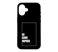 Do Some Improv Funny Acting Theater Comedy Improvisation Art Case for iPhone 16