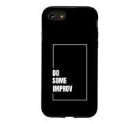 Do Some Improv Funny Acting Theater Comedy Improvisation Art Case for iPhone SE (2020) / 7/8