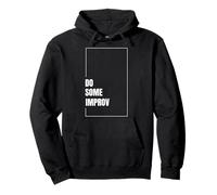 Do Some Improv Funny Acting Theater Comedy Improvisation Art Pullover Hoodie