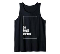 Do Some Improv Funny Acting Theater Comedy Improvisation Art Tank Top