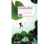 Do Something Different: Proven Marketing Techniques to Transform Your Business