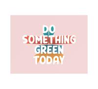 Do Something Green Today Chopping Board