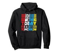 Do Something Today for a Better Tomorrow Motivational Quote Pullover Hoodie