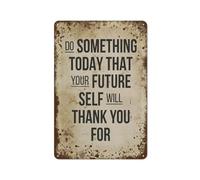 Do Something Today That Your Future Self Will Thank You For, Motivational, Funny Home Wall art decoration, Gift Personalised Idea, Vintage metal tin Denoter Women's gift 8"x12"