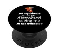 Do Squirrels Ever Get Distracted Seeing Me In The Window? PopSockets Adhesive PopGrip