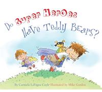 Do Super Heroes Have Teddy Bears? (Do Princesses)
