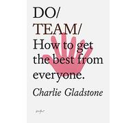 Do Team: How To Get The Best From Everyone: 29 (Do Books)