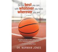 Do the best you can; with whatever you have; wherever you are!: A memoir