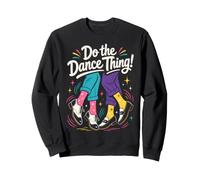 Do The Dance Thing Dance Quote Sweatshirt