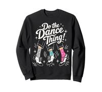 Do The Dance Thing Dance Quote Sweatshirt