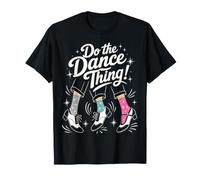 Do The Dance Thing Dance Quote T-Shirt