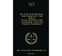 Do the Historical Writings of the Bible Give Insight for Juvenile Justice Practitioners? (Do the Historical Writings of the Bible Give Insight for Juvenile Justice Practitioners? Volume I)