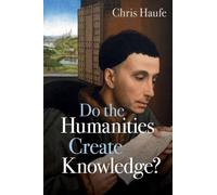 Do the Humanities Create Knowledge?