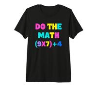 Do The Math 9x7+4 Playful Mathematical Reference Students Premium T-Shirt