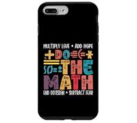 Do The Math Multiply Love Add Hope Math Teacher Mathematics Case for iPhone 7 Plus/8 Plus