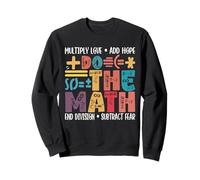 Do The Math Multiply Love Add Hope Math Teacher Mathematics Sweatshirt