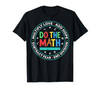 Do The Math Multiply Love Add Hope Mathematics Math Educator T-Shirt