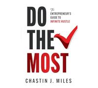 Do The Most: The Entrepreneur's Guide To Infinite Hustle