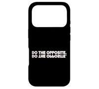Do The Opposite, Funny Motivational Case for iPhone 17 Pro