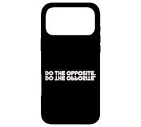 Do The Opposite, Funny Motivational Case for iPhone 17 Pro Max