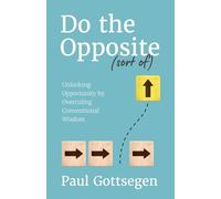 Do The Opposite (sort of): Unlocking Opportunity by Overruling Conventional Wisdom