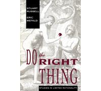 Do the Right Thing: Studies in Limited Rationality (Artificial Intelligence Series)