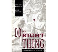 Do the Right Thing: Studies in Limited Rationality (Artificial Intelligence Series) by Russell, Stuart, Wefald, Eric H. (2003) Paperback