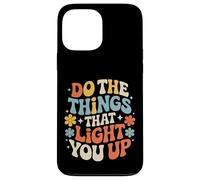 Do The Things That Light You Up Inspirational Energy - Case for iPhone 13 Pro Max