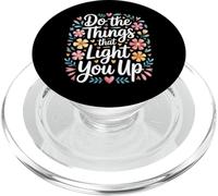 Do The Things That Light You Up Inspirational Energy - PopSockets PopGrip for MagSafe