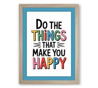 Do the Things That Make You Happy Typography Framed Wall Art Print A1 (84.1×59.4cm) Oak, Wall Decor for Living Room, Bedroom, Office & Home, Ready to Hang, Art Gift
