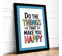 Do the Things That Make You Happy Typography Framed Wall Art Print A1 Black