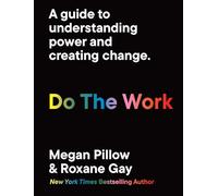 Do The Work : A guide to understanding power and creating change.