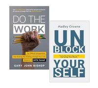 Do the Work by Gary John Bishop & Unblock Yourself by Hadley Crowne 2 Books Collection Set