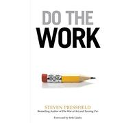 Do the Work: Overcome Resistance and Get Out of Your Own Way