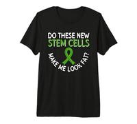 Do These Stem Cells Make Me Look Fat? - Stem Cell Transplant Premium T-Shirt