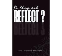 Do They Not Reflect?: Forty Questions Drawn from the Qur’an (The Qur’an Asks)