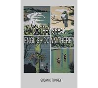 Do They Speak English Down There?: From Duct tape to Number 8 wire… Creating a life in New Zealand.