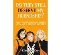 Do They Still Deserve My Friendship?: When I Started Sorting My Friends, I Finally Found Myself