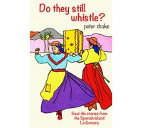 Do they still whistle?: Fifty real-life stories from the Spanish island La Gomera